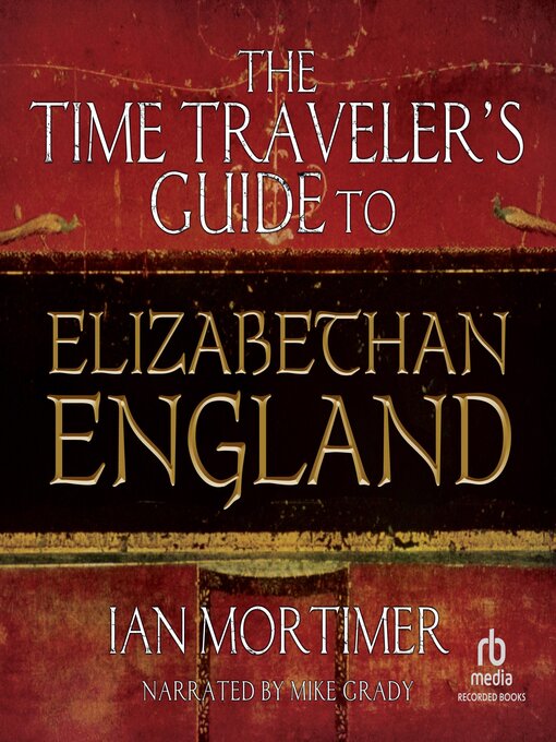 Title details for The Time Traveler's Guide to Elizabethan England by Ian Mortimer - Available